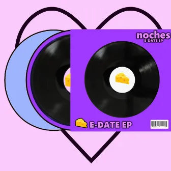 E-Date EP V.1 by nocheese noches archive