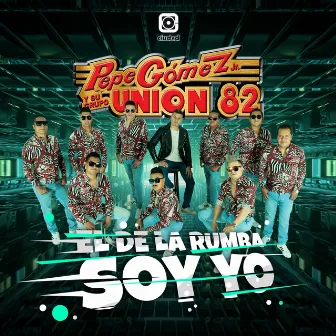 El de la rumba soy Yo by Pepe Gomez Jr. y su Grupo Union 82