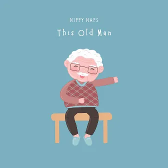 This Old Man by Nippy Naps