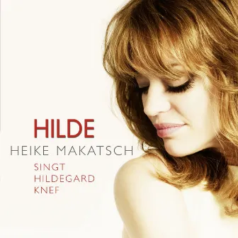 Hilde - Heike Makatsch singt Hildegard Knef by Heike Makatsch