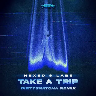 Take A Trip (DirtySnatcha Remix) by HEXED