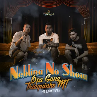 Neblina no Show by OPA Gang