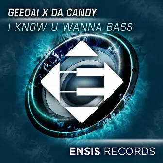 I Know U Wanna Bass by Da Candy