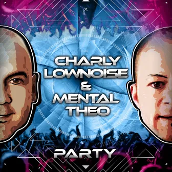 Party by Charly Lownoise & Mental Theo