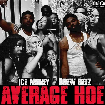 Average Hoe by Ice Money