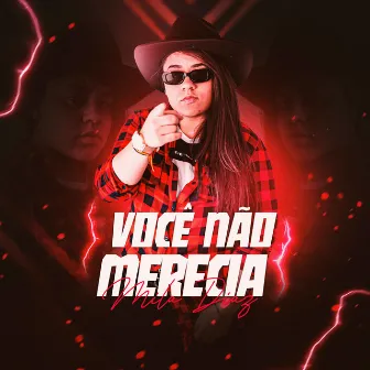 Você Não Merecia by Mila Diaz