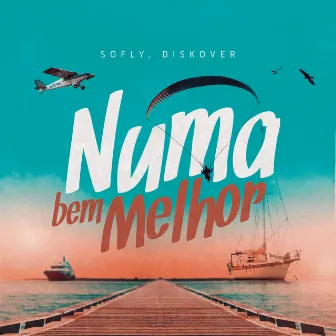 Numa Bem Melhor by SoFly