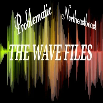 The Wave Files by NorthEastBeast