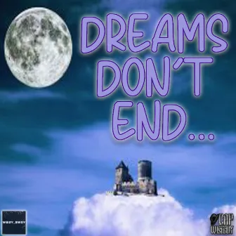 DREAMS DON'T END by CAP THA WISEGUY