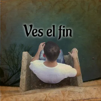 Ves el fin by PsK