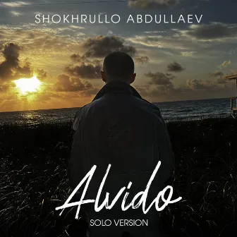 Alvido (Solo Version) by Shokhrullo Abdullaev