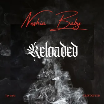 Reloaded by Neshia Baby