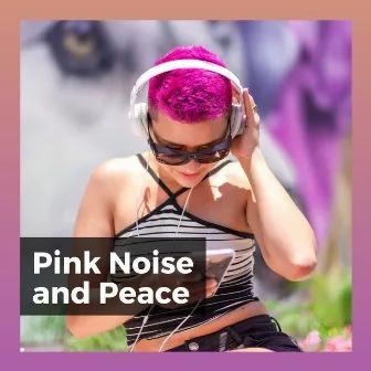 Pink Noise and Peace by Pink Noise for Sleep