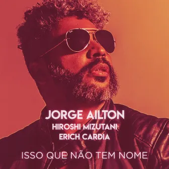 Isso Que Não Tem Nome by Jorge Ailton