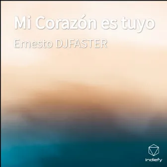 Mi Corazón es tuyo by Ernesto DJFASTER