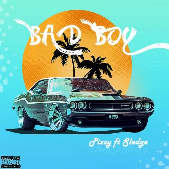 Bad Boy by Pizzy