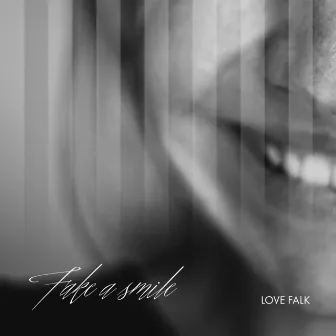 Fake A Smile by Love Falk