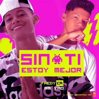 Sin Ti Estoy Mejor (feat. Rm Yao) by Fredy CR