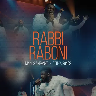 Rabbi Raboni (Live) by Manus Akpanke