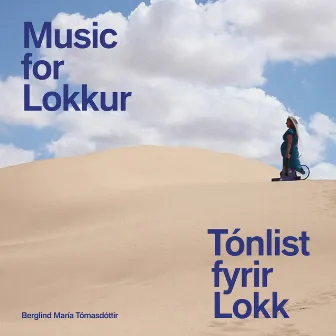 Music for Lokkur by Berglind María Tómasdóttir