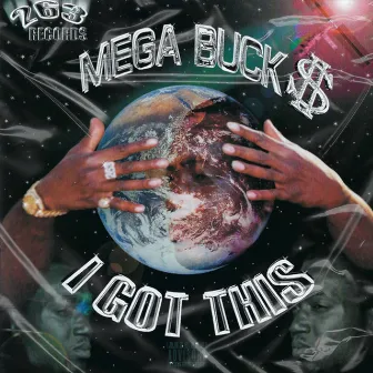 I Got This by Mega Buck$