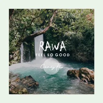 Feel So Good by RAWA