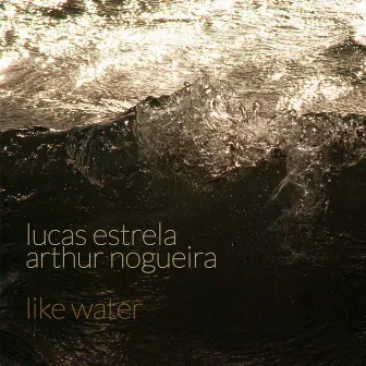 Like Water by Lucas Estrela