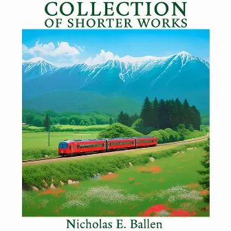 Nicholas E. Ballen: Collection of Shorter Works by Nicholas E. Ballen