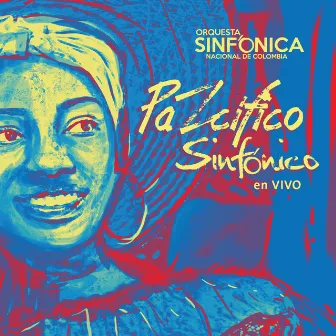 PaZcífico Sinfónico En Vivo by Orquesta Sinfónica Nacional de Colombia