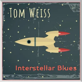 Interstellar Blues by Tom Weiss