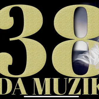 38 by Da Muzik