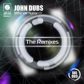 Why We Hurry (The Remixes) by John Dubs