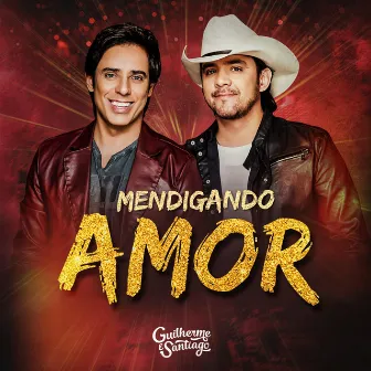 Mendigando Amor by Guilherme & Santiago