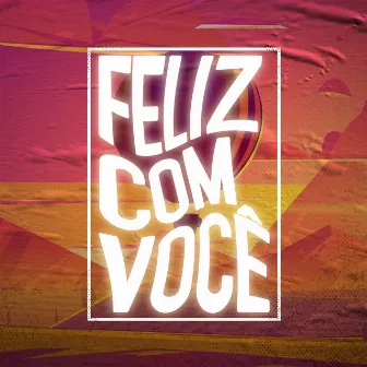 Feliz Com Você by Lkzinho