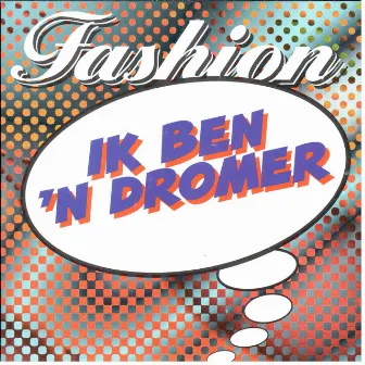 Ik Ben `N Dromer by Fashion