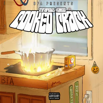 Cooked Crack by Infamous Kaboo