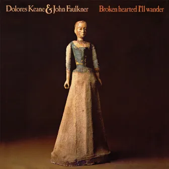 Broken Hearted I'll Wander by Dolores Keane