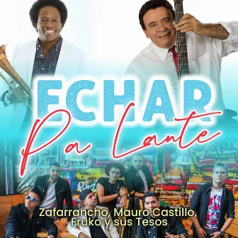 Echar Pa Lante by Zafarrancho