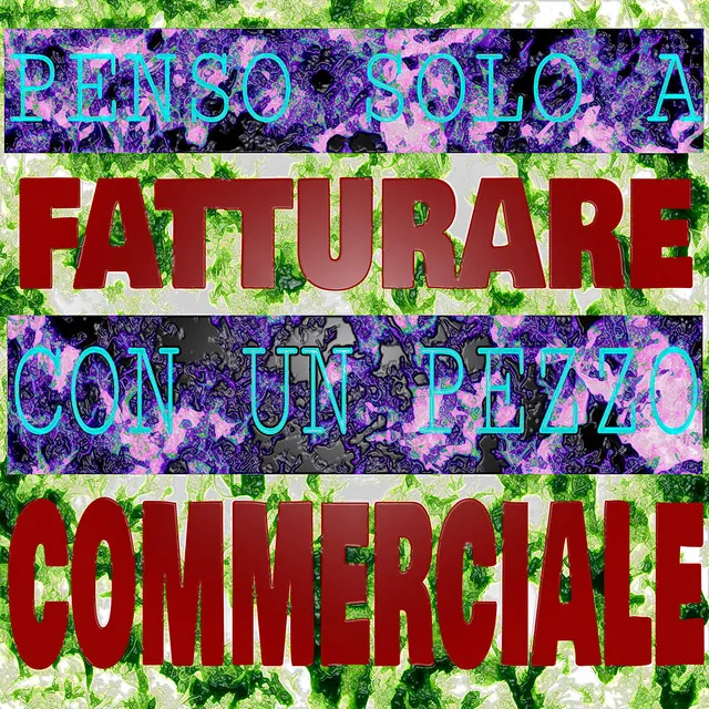 Penso solo a fatturare con un pezzo commerciale