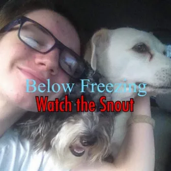 Watch the Snout by Below Freezing