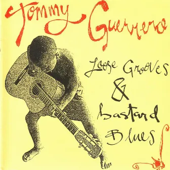 Loose Grooves & Bastard Blues by Tommy Guerrero