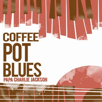 Coffee Pot Blues by Papa Charlie Jackson