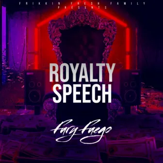 Royalty Speech by Fury Fuego