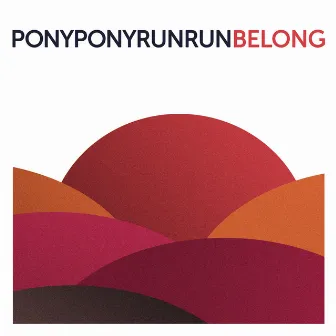 Belong by Pony Pony Run Run