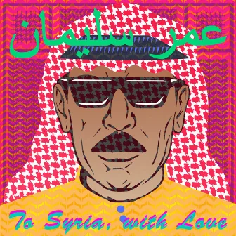 To Syria, With Love by Omar Souleyman