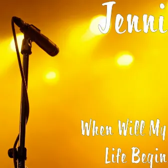 When Will My Life Begin by Jenni