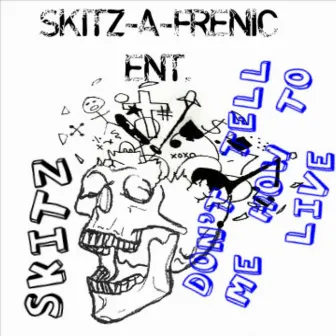 Skitz-A-Frenic Nation by Skitz