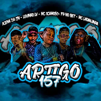 Artigo 157 by MC XCAMOSO