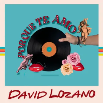 Porque Te Amo by David Lozano