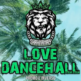 Love Dancehall by Shak Manaly